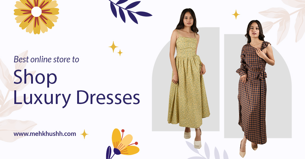 Best Online Store to Shop Luxury Dresses for Women in India | Mehkhushh